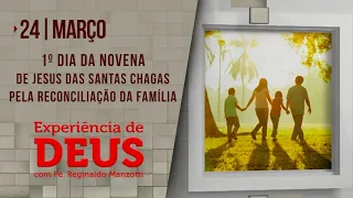 Experiência de Deus | 24-03-2022 | 1º Dia da Novena Jesus das Santas Chagas Reconciliação da Família