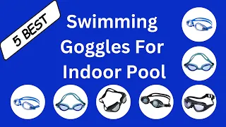 5 Best Swimming Goggles For Indoor Pool | Unveiling the Top-Rated Swimming Goggles