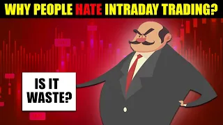 Why people HATE Intraday Trading? Is it waste ? | Abhishek Kar