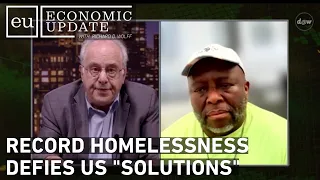 Economic Update: Record Homelessness Defies US "Solutions"