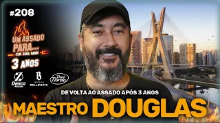 UM ASSADO PARA... MAESTRO DOUGLAS | #208