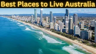 Top 10 Best Places to Live in Australia | Study, Job or Retirement