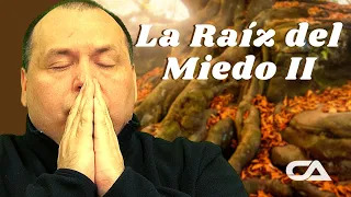 LA RAIZ DEL MIEDO. (parte 2) - Carlos Arco