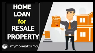 How to Get a Home Loan for Resale Property - Home Loan for Pre-Owned House from the Secondary Market