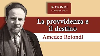 La provvidenza e il destino - Amedeo Rotondi