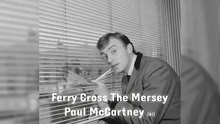 Ferry Cross The Mersey - Paul McCartney (AI)