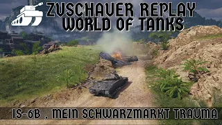 World of Tanks - Zuschauer Replay #100 - IS-6B , mein Schwarzmarkt Trauma