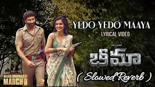 Yedo Yedo Maaya [Slowed + Reverb ] #telugu | Gopichand | Malvika Sharma | (lofi song)