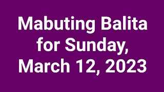 Mabuting Balita for Sunday, March 12, 2023