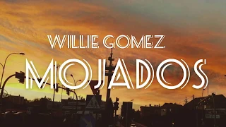 Willie Gomez - Mojados (Lyrics)