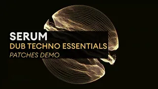 Serum Dub Techno Essentials - Patches Demo