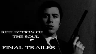 Reflection of the Soul Theatrical Trailer HD (James Bond 007 Fan Film)