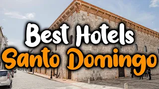 Best Hotels In Santo Domingo - For Families, Couples, Work Trips, Luxury & Budget