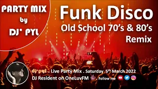 Party Mix Old School Funk & Disco 70's & 80's by DJ' PYL #5March 2022 on OneLuvFM.com
