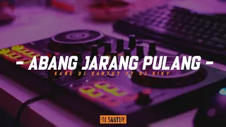 Dj Kane Abang Jarang Pulang || Viral Old Trend Tiktok - Dj Santuy