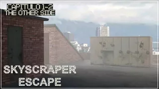 Skyscraper Escape | Capítulo 1-2: The Other Side