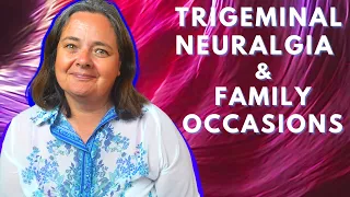 TRIGEMINAL NEURALGIA and daily living | Going out and family occasions