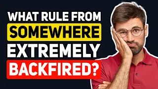 What's a RULE that was implemented somewhere, that EXTREMELY Backfired? - Reddit Podcast