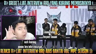 R7 GREGET LIAT INTERVIEW RRQ KURANG PANAS GORENG AUDYTZY😅 |INTERVIEW RRQ VS RBL REACTION