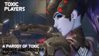 Toxic Players - A Parody of "Toxic" by Britney Spears (Overwatch Song)