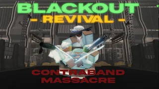 Contraband Massacre -- BLACKOUT REVIVAL