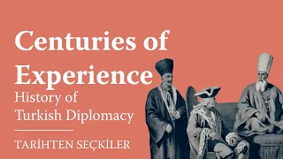 Centuries of Experience - History of Turkish Diplomacy