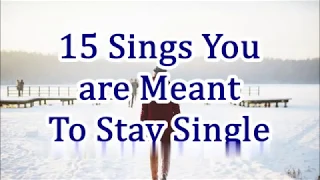 15 Signs You are Meant To Stay Single