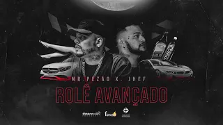 Mr.Pezão x Jhef - Rolê Avançado