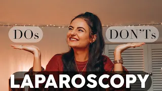 Laparoscopy DOs and DON'Ts | TMI & Helpful Tips