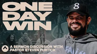 One Day Win | A Sermon Discussion With Pastor Steven Furtick