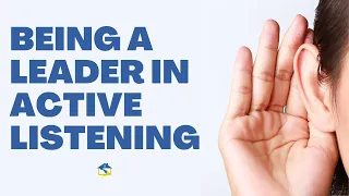 Being a Leader in Active Listening - Episode 73