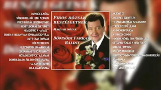 Dömsödi Farkas Bálint - Piros rózsák beszélgetnek (teljes album)