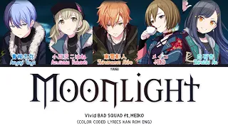 「FULL」Moonlight (Gekkou) - Vivid BAD SQUAD ft.MEIKO [KAN|ROM|ENG]