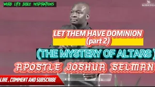 LET THEM HAVE DOMINION PART 2( THE MYSTERY OF ALTARS)#koinonia #apostlejoshuaselman