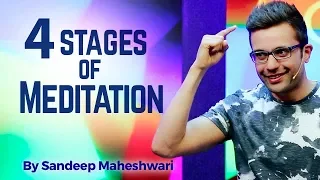 4 Stages of Meditation - By Sandeep Maheshwari I Hindi