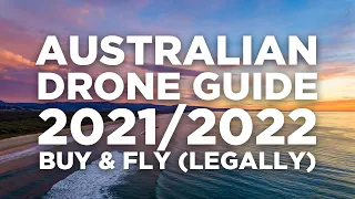 Australian Drone Guide 2021/2022 - Buying and Flying - NEW 2023 VIDEO OUT NOW CHECK MY CHANNEL