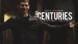 Multifandom | Centuries [Birthday Collab #1]