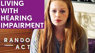 Living with a hearing impairment | Hear by Ellie Taylor | Documentary Short | Random Acts