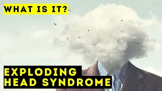 Exploding Head Syndrome - What Is It? | Short Documentary