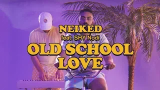 NEIKED - “Old School Love" ft. Nirob Islam (Official Music Video)