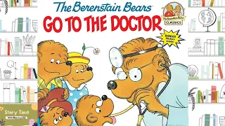 THE BERENSTAIN  BEARS GO TO THE DOCTOR  | KIDS STORYTIME | READ ALOUD FOR KIDS