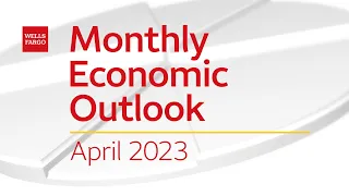 Monthly Economic Outlook – April 2023