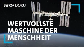 25 Jahre ISS - Die wertvollste Maschine der Menschheit | SWR Doku