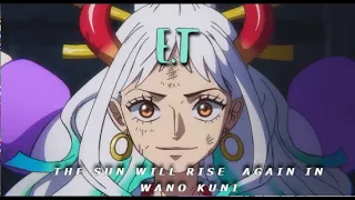 One Piece [ A M V ] The Sun Will Rise Again In Wano Kuni - E.T (Katy  Perry)