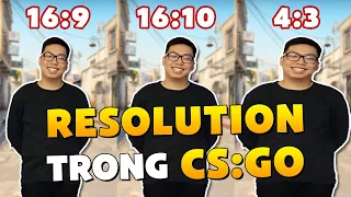 [SILVER TO PRO - #8] RESOLUTION (ĐỘ PHÂN GIẢI) TRONG CS:GO