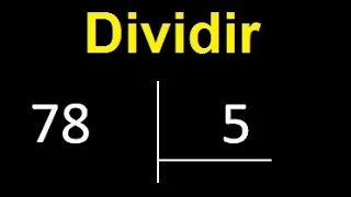 Dividir 78 entre 5 , division inexacta con resultado decimal  . Como se dividen 2 numeros