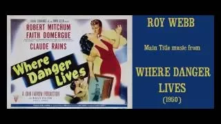Roy Webb: music from Where Danger Lives (1950) Film Noir