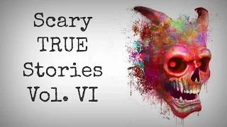 5 Scary TRUE Stories to Keep You up at Night (Vol. 6)