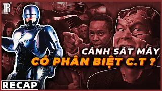 Bro hy sinh khi làm nhiệm vụ rồi nhưng vẫn bị tư bản hồi sinh để bóc lột | Recap Xàm: Robocop