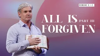 All is Forgiven - Part 3 (Romans 5:1-5)